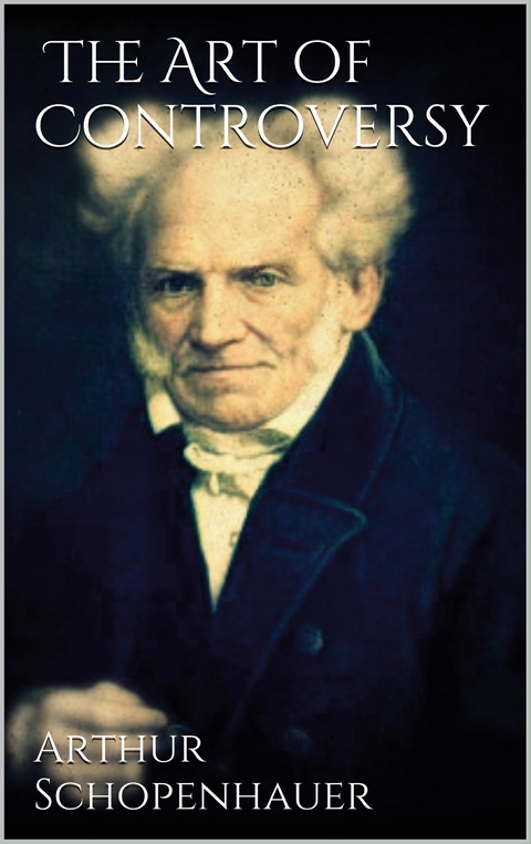 The Art of Controversy - Arthur Schopenhauer