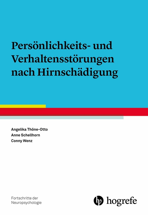 Pers&ouml;nlichkeits- und Verhaltensst&ouml;rungen nach Hirnsch&auml;digung - Angelika Th&ouml;ne-Otto, Anne Schellhorn, Conny Wenz