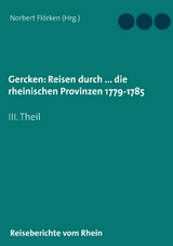 Gercken, Ph.W.: Reisen durch ... die rheinischen Provinzen 1779-1785 - 