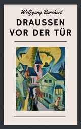 Drau&szlig;en vor der T&uuml;r - Wolfgang Borchert