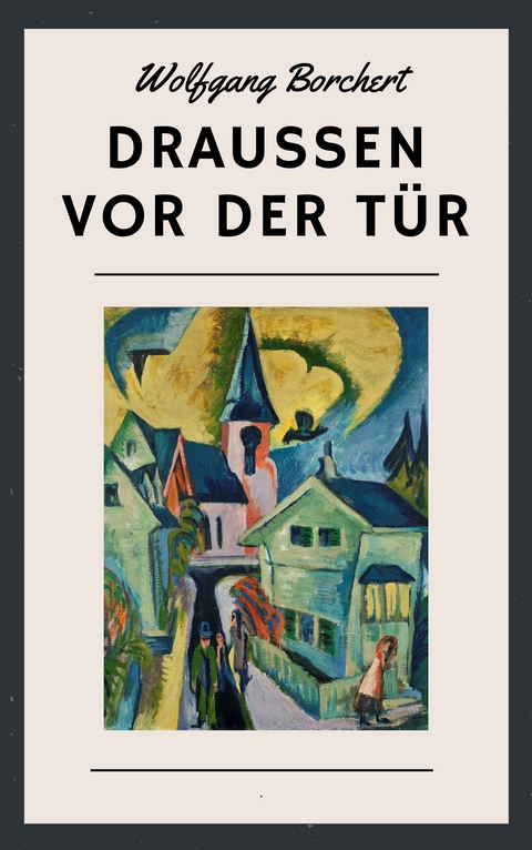 Drau&szlig;en vor der T&uuml;r - Wolfgang Borchert