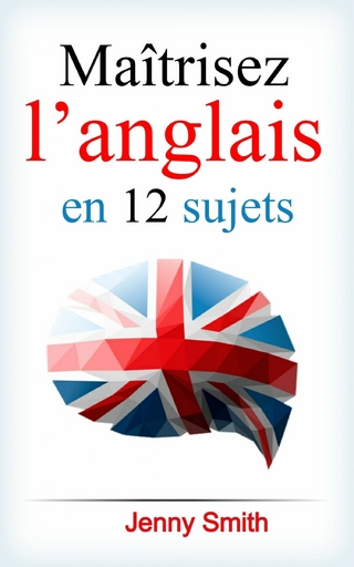 Maîtrisez l'anglais en 12 sujets