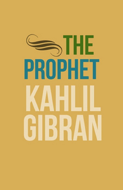 The Prophet -  Kahlil Gibran