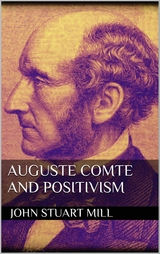 Auguste Comte and Positivism - John Stuart Mill