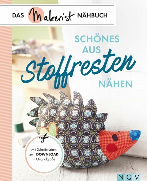 Sch&ouml;nes aus Stoffresten n&auml;hen - Susanka Br&uuml;ckner, Heidi Grund-Thorpe, Petra Hoffmann, Claudia Huboi, Rabea Rauer, Yvonne Reidelbach, Uta Donath