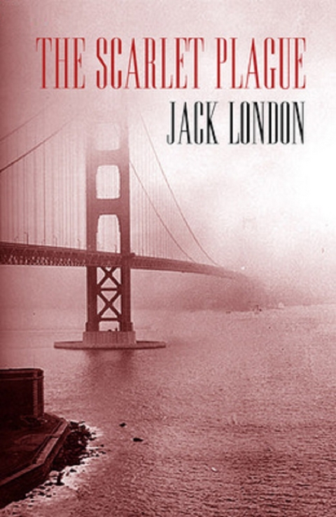 The Scarlet Plague -  Jack London