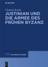 Justinian und die Armee des fr&uuml;hen Byzanz -  Clemens Koehn