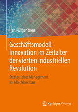 Gesch&auml;ftsmodell-Innovation im Zeitalter der vierten industriellen Revolution - Hans-J&uuml;rgen Born