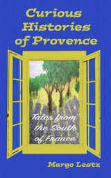 Curious Histories of Provence -  Margo Lestz