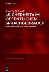 &raquo;Sicherheit&laquo; im &ouml;ffentlichen Sprachgebrauch -  Annelie Schmidt