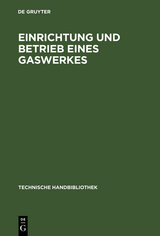 Einrichtung und Betrieb eines Gaswerkes - 