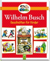 Wilhelm Busch Geschichten f&uuml;r Kinder - Wilhelm Busch