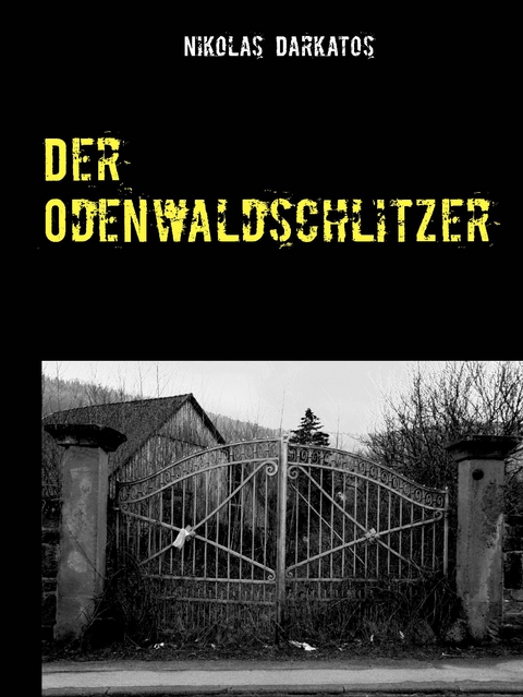 Der Odenwaldschlitzer - Nikolas Darkatos
