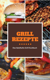 Grillrezepte, schnell, einfach und nat&uuml;rlich - Frank Schmitz