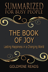 The Book of Joy - Summarized for Busy People - Goldmine Reads