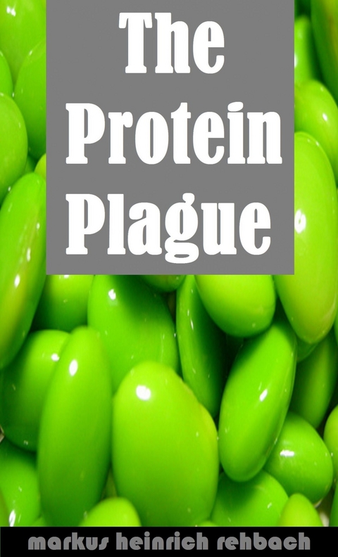 Avoiding The Protein Plague And The Fructose Epidemic - markus rehbach