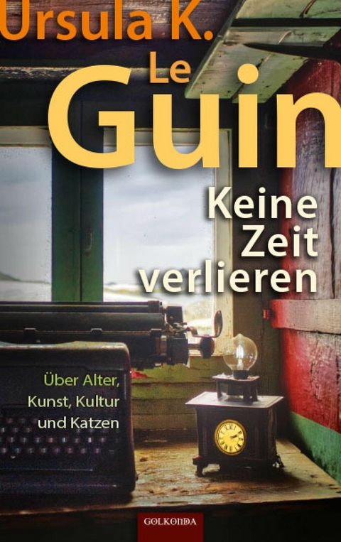 Keine Zeit verlieren -  Ursula K. Le Guin