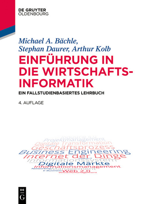 Einführung in die Wirtschaftsinformatik -  Michael A. Bächle,  Stephan Daurer,  Arthur Kolb