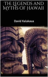 The Legends and Myths of Hawaii - David Kalakaua