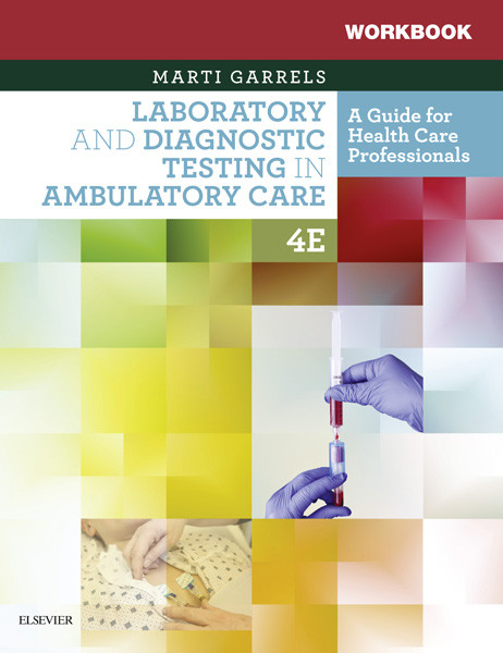 Workbook for Laboratory and Diagnostic Testing in Ambulatory Care E-Book -  Martha (Marti) Garrels