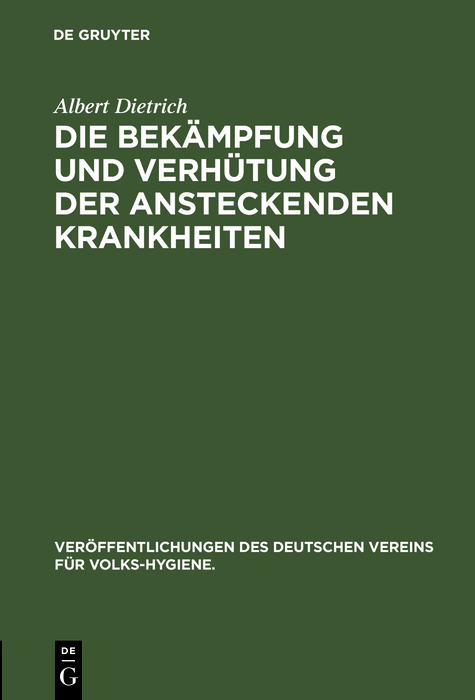 Die Bek&auml;mpfung und Verh&uuml;tung der ansteckenden Krankheiten - Albert Dietrich