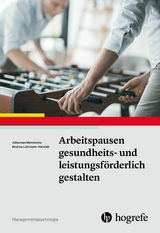 Arbeitspausen gesundheits- und leistungsf&ouml;rderlich gestalten - Johannes Wendsche, Andrea Lohmann-Haislah