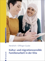 Kultur- und migrationssensible Familienarbeit in der Kita - Andrea Hendrich, Rita Offinger-Gaube