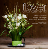 Chic & Unique Flower Arrangements -  Julie Collins,  Tina Parkes