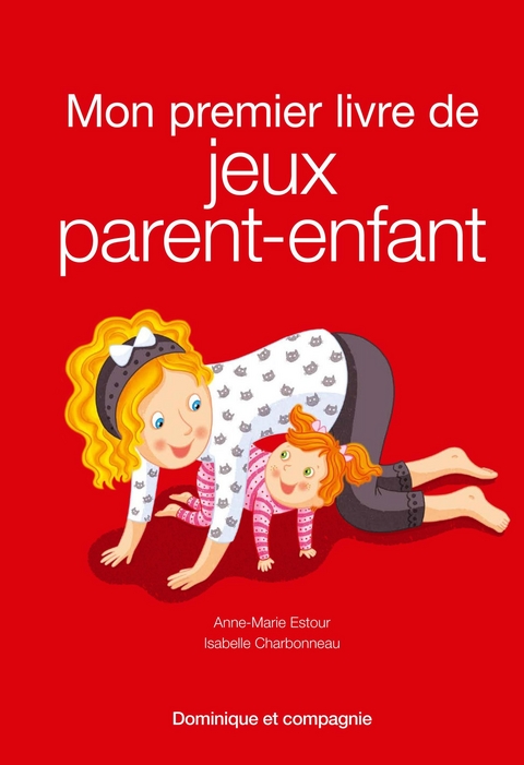 Mon premier livre de jeux parent-enfant -  Estour Anne-Marie Estour