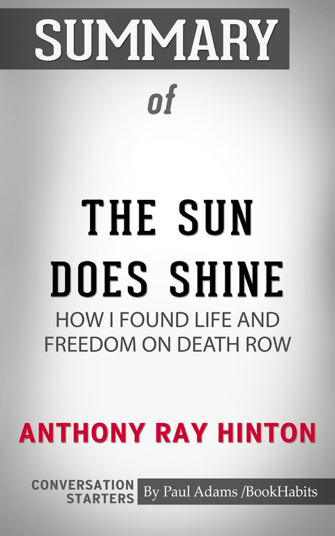 Summary of The Sun Does Shine: How I Found Life and Freedom on Death Row -  Paul Adams