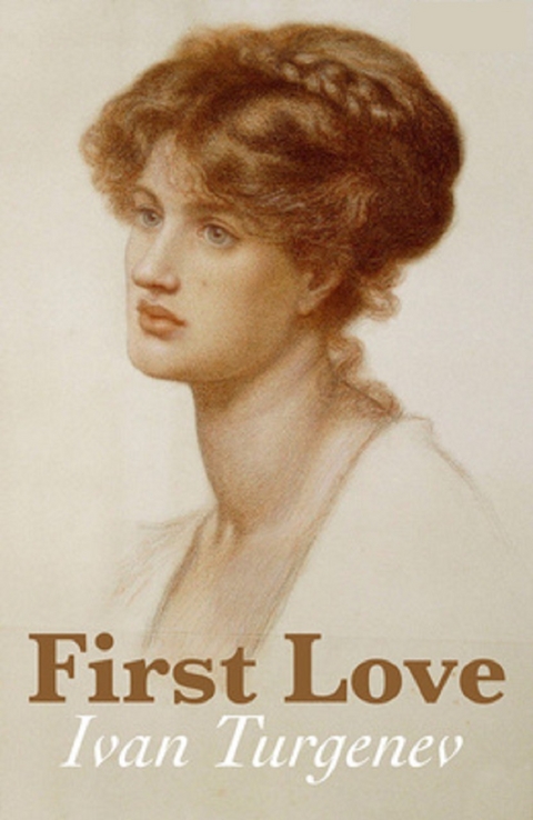 First Love -  Ivan Sergeyevich Turgenev