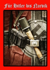 F&uuml;r Hitler bis Narvik - Gerhard Nelson, Heinrich Hoffmann