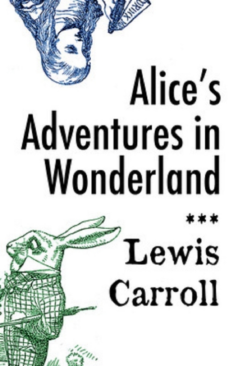 Alice's Adventures in Wonderland -  Lewis Carrol