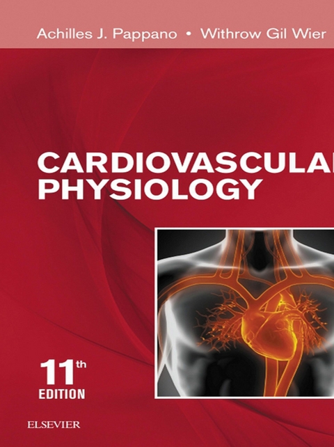 Cardiovascular Physiology - E-Book -  Achilles J. Pappano,  Withrow Gil Wier