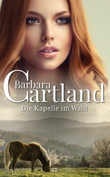 Die Kapelle im Wald -  Barbara Barbara Cartland