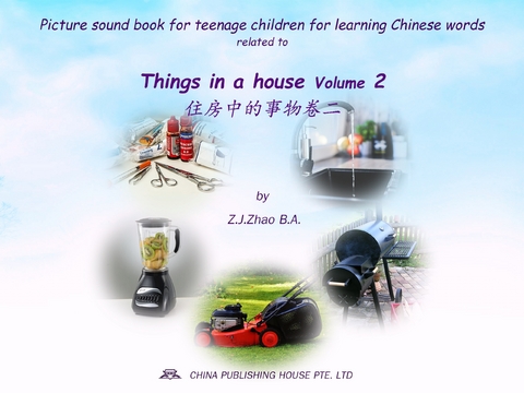 Picture sound book for teenage children for learning Chinese words related to Things in a house  Volume 2 -  Zhao Z.J.