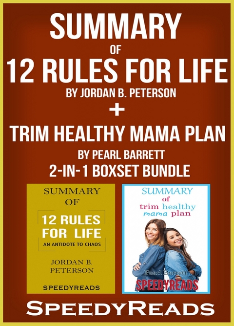 Summary of 12 Rules for Life: An Antitdote to Chaos by Jordan B. Peterson + Summary of Trim Healthy Mama Plan by Pearl Barrett & Serene Allison 2-in-1 Boxset Bundle -  Speedy Reads