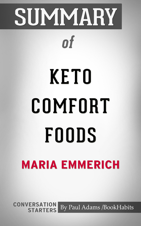 Summary of Keto Comfort Foods: Family Favorite Recipes Made Low-Carb and Healthy -  Paul Adams