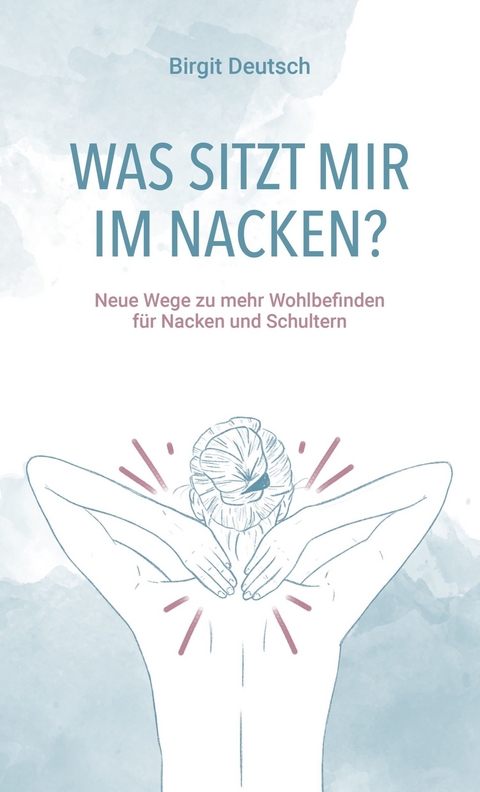 Was sitzt mir im Nacken? -  Birgit Deutsch