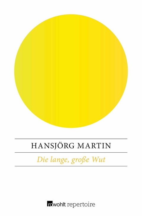 Die lange, gro&szlig;e Wut - Hansj&ouml;rg Martin