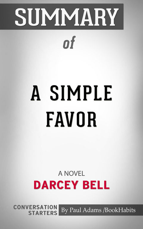 Summary of A Simple Favor : A Novel -  Paul Adams