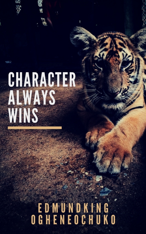 Character Always Wins -  Edmundking Ogheneochuko
