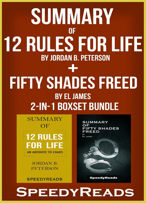 Summary of 12 Rules for Life: An Antidote to Chaos by Jordan B. Peterson + Summary of Fifty Shades Freed by EL James 2-in-1 Boxset Bundle -  Speedy Reads