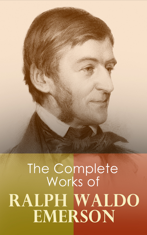 The Complete Works of Ralph Waldo Emerson - Ralph Waldo Emerson
