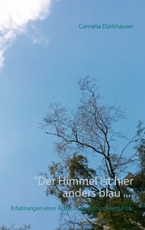 "Der Himmel ist hier anders blau ..." - Cornelia D&uuml;rkhauser