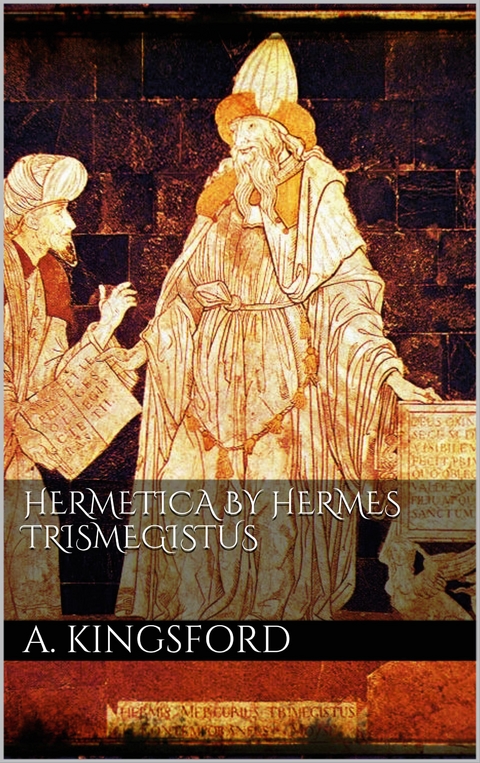 Hermetica by Hermes Trismegistus - A. Kingsford