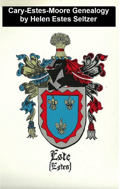 Cary-Estes-Moore Genealogy -  Helen Estes Seltzer