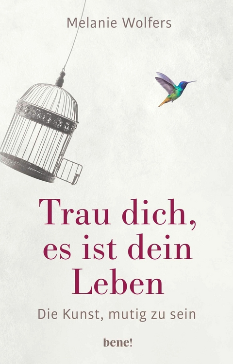 Trau dich, es ist dein Leben - Melanie Wolfers