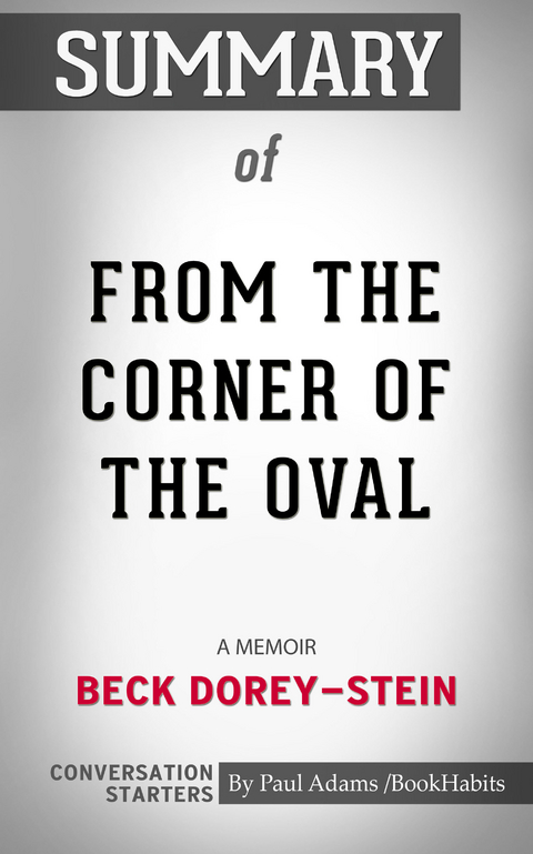 Summary of From the Corner of the Oval: A Memoir -  Paul Adams