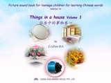 Picture sound book for teenage children for learning Chinese words related to Things in a house  Volume 1 -  Zhao Z.J.